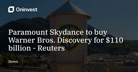 Skydance Completes $110 Billion Warner Bros. Discovery Merger Amid Regulatory Approvals